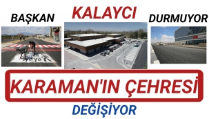 Karaman'ın Çehresi Değişiyor