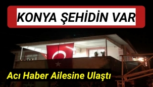 Konya'ya Şehit Ateşi Düştü