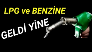 LPG ve BENZİNE ZAM