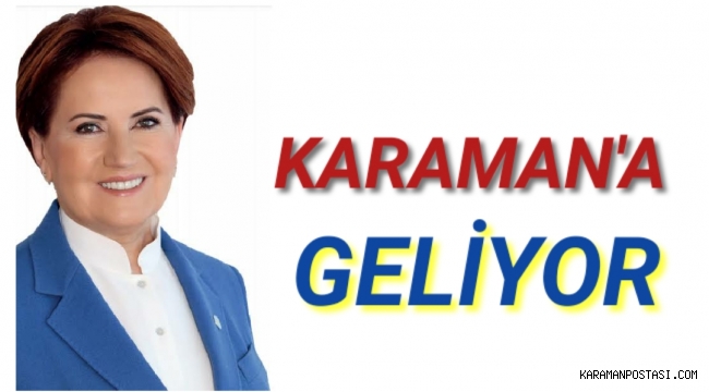 Meral Akşener Karaman'a Geliyor