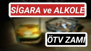SİGARA ve ALKOLLÜ İÇECEKLERE ÖTV ZAMI