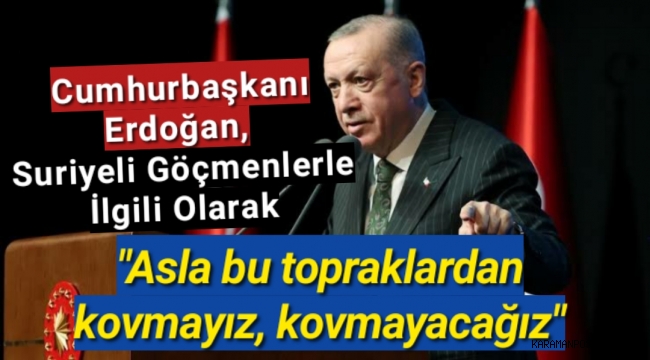 Cumhurbaşkanı Erdoğan'dan 'Suriyeli' açıklaması: Ev sahipliği yapmaya devam edeceğiz