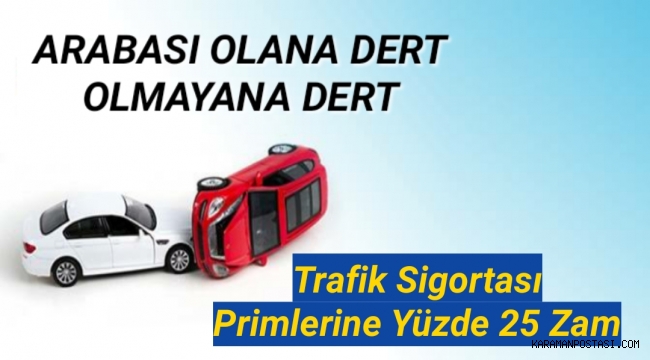 Trafik sigortası primlerine yüzde 25 zam
