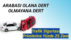 Trafik sigortası primlerine yüzde 25 zam
