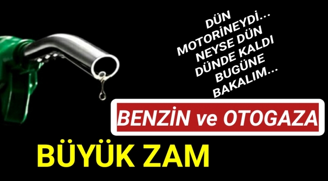 Benzin ve otogaza da büyük zam