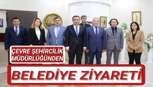 ÇEVRE ŞEHİRCİLİK MÜDÜRLÜĞÜNDEN BELEDİYE ZİYARETİ