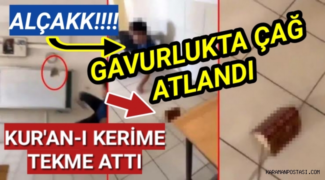O AYAKLARIN KIRILSIN !!!!!!KUR'AN-I KERİME TEKME ATTI