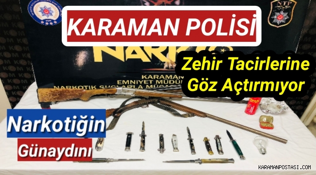 Karaman Polisi Zehir Tacirlerine Nefes Aldırmıyor
