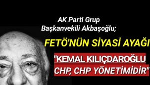 Ak Parti Grup Başkan Vekili Emin Akbaşoğlu: FETÖ'nün siyasi ayağı Kılıçdaroğlu'dur