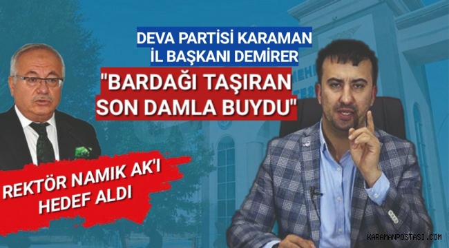 DEVA PARTİSİ KARAMAN İL BAŞKANI DEMİRER REKTÖR'Ü HEDEF ALDI