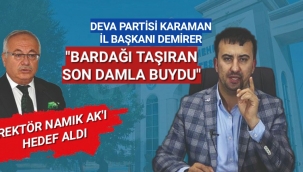DEVA PARTİSİ KARAMAN İL BAŞKANI DEMİRER REKTÖR'Ü HEDEF ALDI