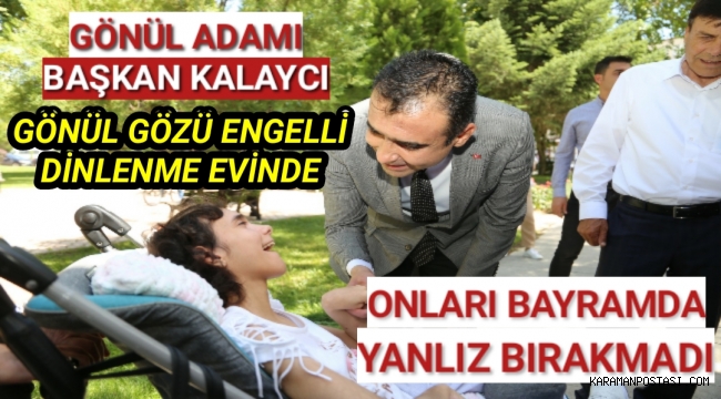 Gönül Adamı Karaman Belediye Başkanı Kalaycı,Gönül Gözü Engelli Dinlenme Evinde Bayramlaşmaya Katıldı