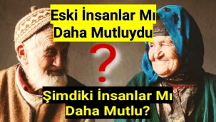 İnsanlar Eskiden mi Daha Mutluydu, Şimdi mi Daha Mutlu?