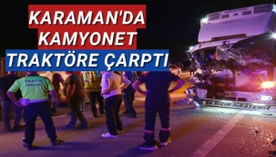 Kamyonun Çarptığı Traktörün Kasası Yola Fırladı