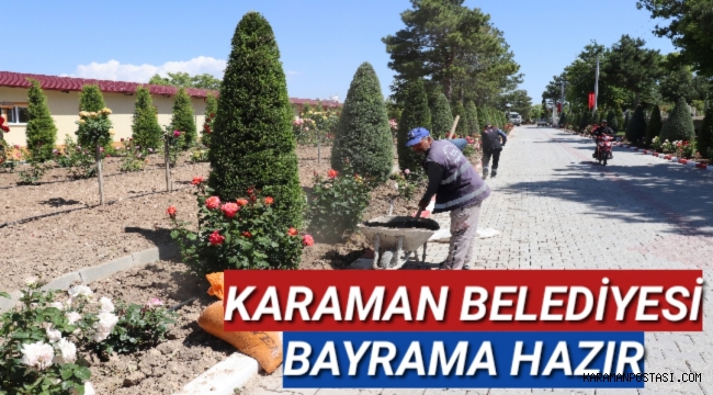 KARAMAN BELEDİYESİ BAYRAMA HAZIR
