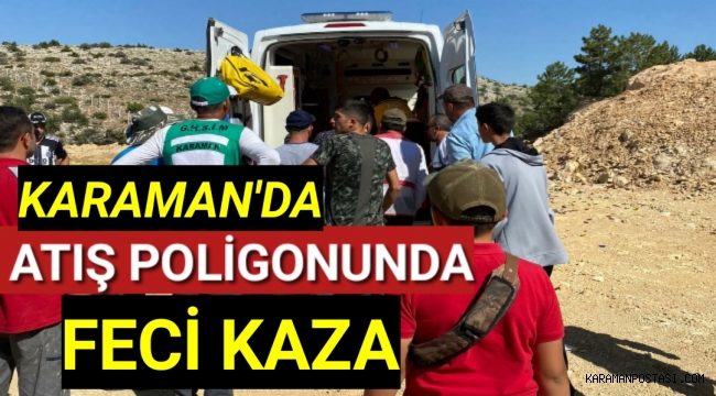 Karaman'da Atış Poligonunda Feci Kaza