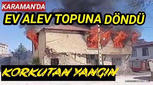 Karaman'ın merkezinde evde çıkan yangın yürekleri ağızlara getirdi.