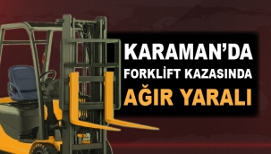 KARAMAN'DA FECİ İŞ KAZASI