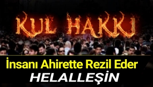 Kul Hakkı İnsanı Ahirette Rezil Eder.HELALLEŞİN!