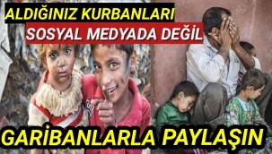 KURBANIMIZI ALDIK DEYİP PAYLAŞANLAR ALAMAYAN