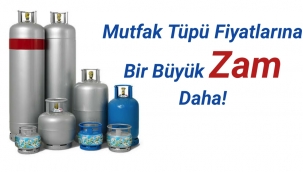 Mutfak tüpü fiyatlarına bir büyük zam daha!