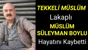 Tekkeli Müslüm Hayatını Kaybetti.