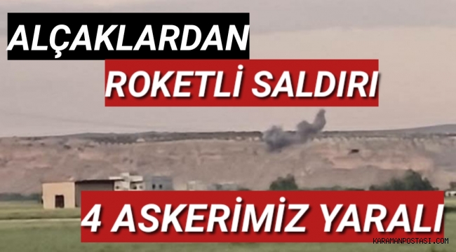 Teröristlerden roketli saldırı: 4 Askerimiz yaralandı