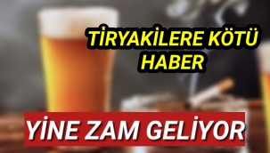Tiryakilere kötü haber yine zam geliyor....