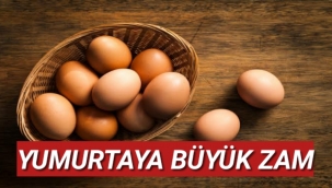 Yumurtaya büyük zam yapıldı!