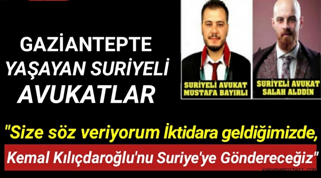 Antepte Yaşayan Suriyeli Avukatlar"Size söz veriyorum iktidara geldiğimizde Kemal Kılıçdaroğlu'nu Suriye'ye göndereceğiz."