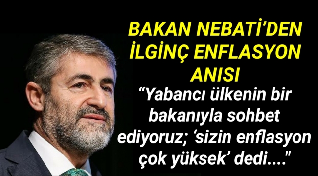 Bakan Nebati'den Enflasyon Anısı...