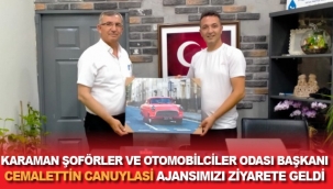 Karaman Şoförler ve Otomobilciler Odası Başkanı CANUYLASİ'den Ajansımıza Ziyaret