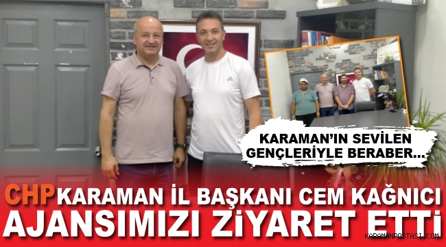 CHP KARAMAN İL BAŞKANI CEM KAĞNICI'DAN ZİYARET