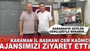 CHP KARAMAN İL BAŞKANI CEM KAĞNICI'DAN ZİYARET