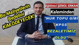 Eğitimci Şenol ERKAN,KPSS Rezaleti İçin Bir Yazı Kaleme Aldı...