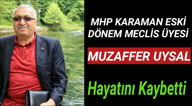 Güzel İnsan Muzaffer UYSAL Hayatını Kaybetti