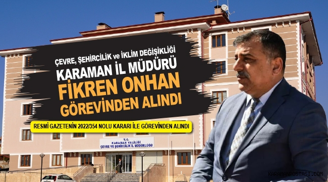 KARAMAN ÇEVRE VE ŞEHİRCİLİK İL MÜDÜRÜ FİKRET ONHAN'A ANKARA'DA YENİ GÖREV