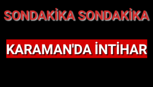 Karaman'da 35 Yaşında Kişi İntihar Etti