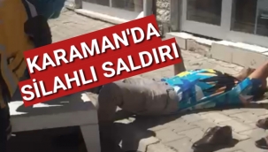 Karaman'da Bir Kişi Siahla Vuruldu