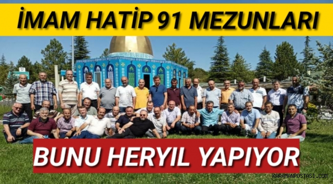 Karaman İmam Hatip 91 Mezunları Bu Yaptıklarını Geleneksel Hale Getirdi