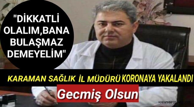 SAĞLIK İL MÜDÜRÜ " BANA BULAŞMAZ DEMEYİN"