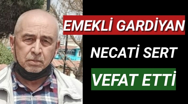 Sert Ailesinin Acı Günü.Emekli Gardiyan Hayatını Kaybetti