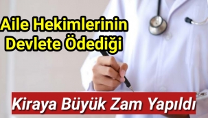 Aile hekimlerinin devlete ödediği kiraya büyük zam yapıldı