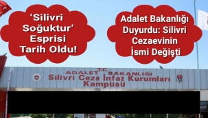 Artık Silivri Soğuk Değil...Bakın Yeni İsmi Ne Oldu...