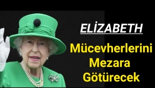 Elizabeth mücevherlerini mezara götürecek