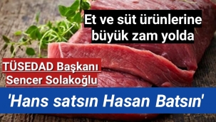 Et ve süt ürünlerine büyük zam yolda