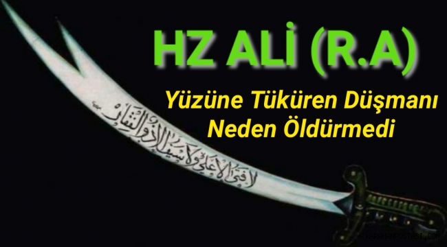 Hz. Ali (r.a.) Yüzüne Tüküren Düşmanını Neden Öldürmedi?