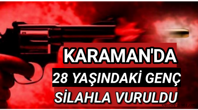 Karaman'da Silahla Bir Kişi Vuruldu
