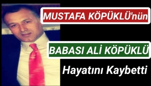 MUSTAFA KÖPÜKLÜ'nün ACI GÜNÜ