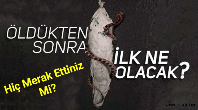 Öldükten Sonra Neler Olacak?